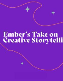 Ember's Take on Creative Storytelling