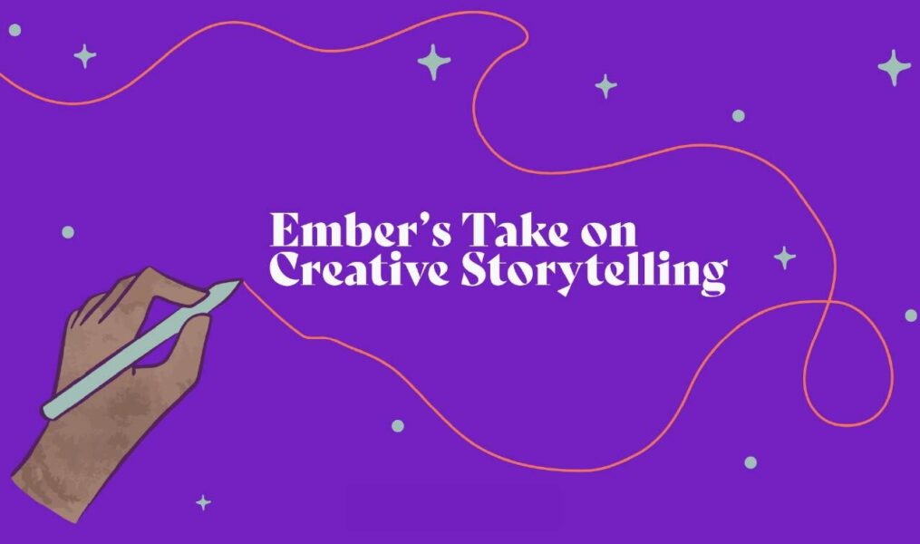 Ember's Take on Creative Storytelling